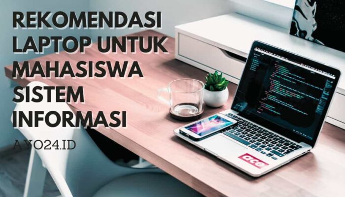 10 Rekomendasi Laptop Mahasiswa Sistem Informasi Terbaru 2023, Siap Ngoding 24 Jam