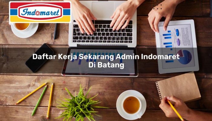 Daftar Kerja Sekarang Admin Indomaret di Batang Tahun 2025