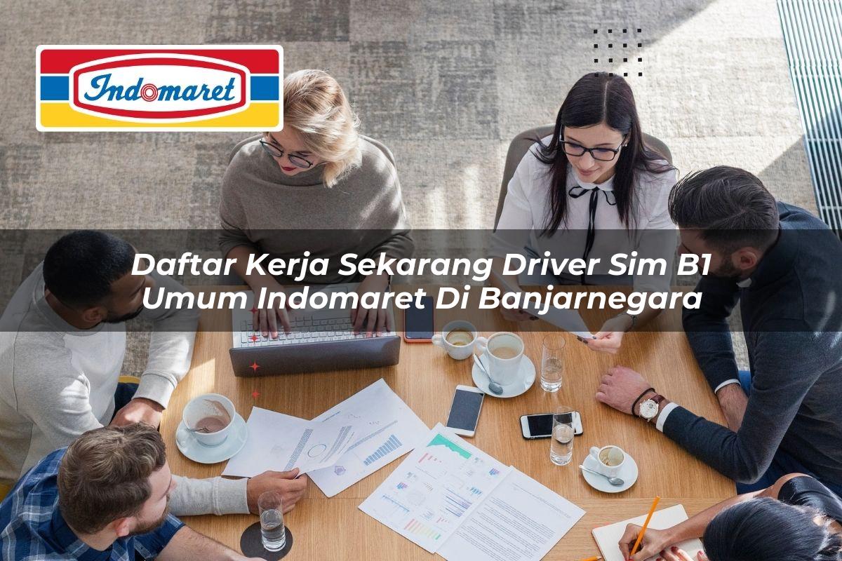 daftar kerja sekarang driver sim b1 umum indomaret di banjarnegara 1749851959