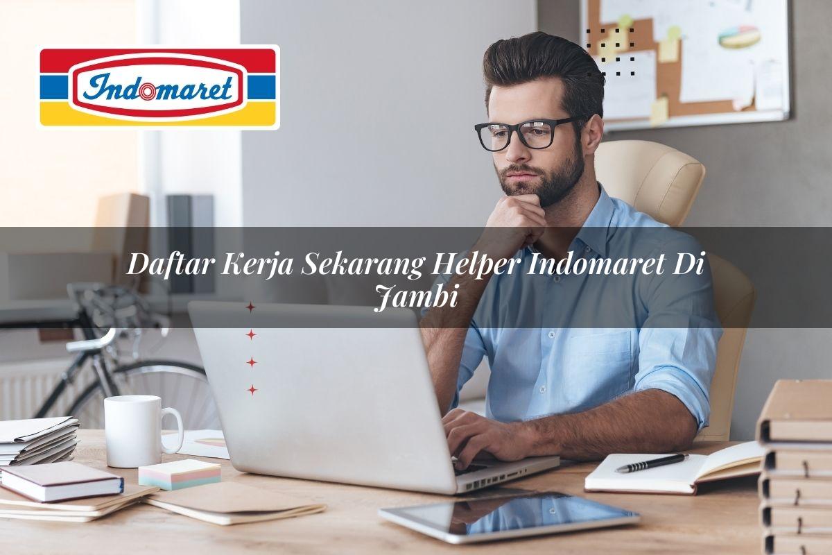 daftar kerja sekarang helper indomaret di jambi 1749803356