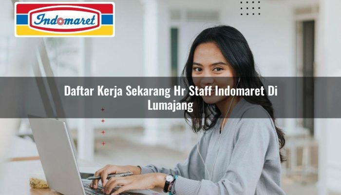 Daftar Kerja Sekarang HR Staff Indomaret di Lumajang Tahun 2025