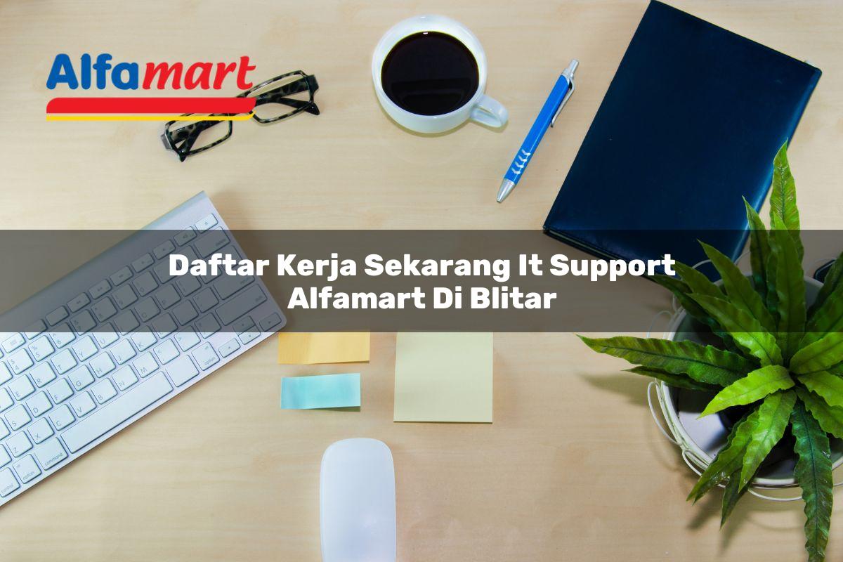 daftar kerja sekarang it support alfamart di blitar 1749985352