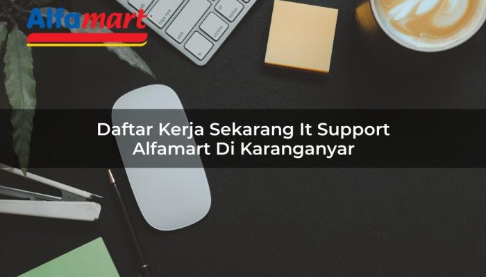 Daftar Kerja Sekarang IT Support Alfamart di Karanganyar Tahun 2025 6 Daftar Kerja Sekarang IT Support Alfamart di Karanganyar Tahun 2025