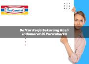 Daftar Kerja Sekarang Kasir Indomaret di Purwakarta Tahun 2025 14 Daftar Kerja Sekarang Kasir Indomaret di Purwakarta Tahun 2025