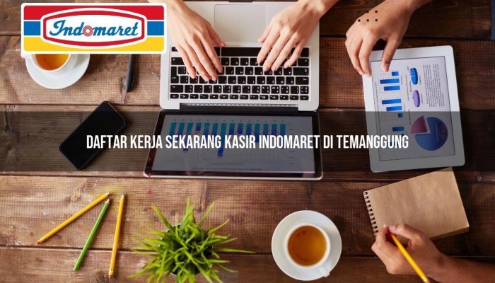 Daftar Kerja Sekarang Kasir Indomaret di Temanggung Tahun 2025