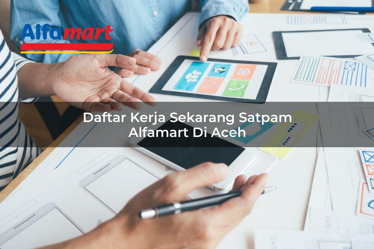 daftar kerja sekarang satpam alfamart di aceh 1749956969