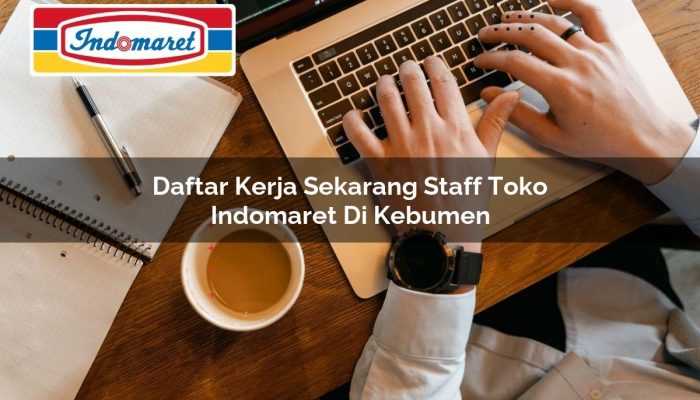 Daftar Kerja Sekarang Staff Toko Indomaret di Kebumen Tahun 2025