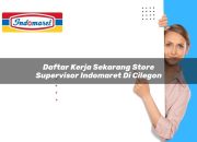 Daftar Kerja Sekarang Store Supervisor Indomaret di Cilegon Tahun 2025 13 Daftar Kerja Sekarang Store Supervisor Indomaret di Cilegon Tahun 2025