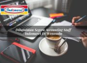 Dibutuhkan Segera Accounting Staff Indomaret di Wonosobo Tahun 2025 3 Dibutuhkan Segera Accounting Staff Indomaret di Wonosobo Tahun 2025