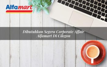 dibutuhkan segera corporate affair alfamart di cilegon 1750157467