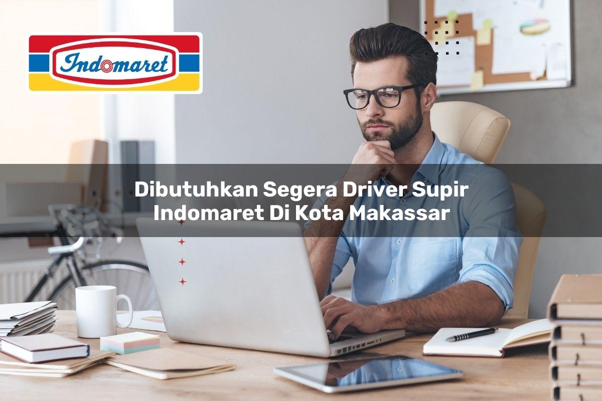 dibutuhkan segera driver supir indomaret di kota makassar 1749457637