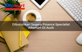 dibutuhkan segera finance specialist alfamart di aceh 1750163923