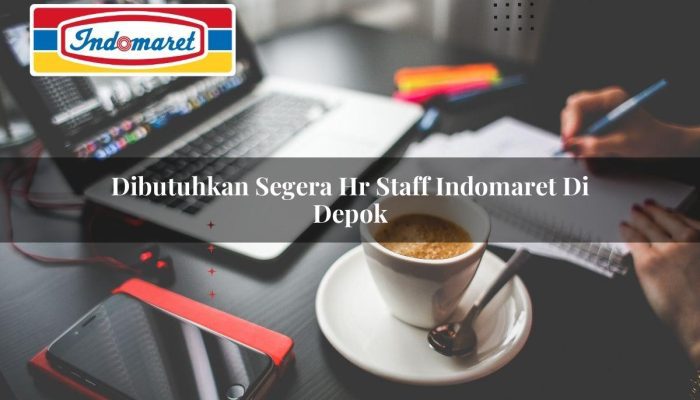 Dibutuhkan Segera HR Staff Indomaret di Depok Tahun 2025