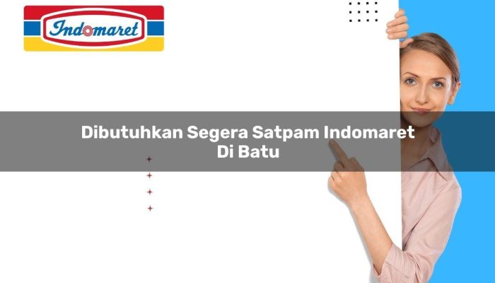 Dibutuhkan Segera Satpam Indomaret di Batu Tahun 2025