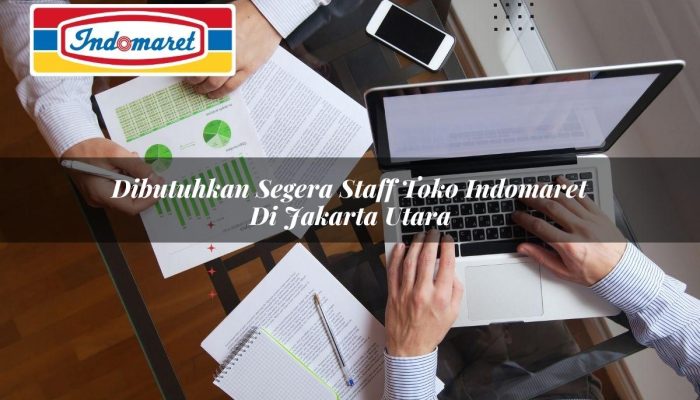 Dibutuhkan Segera Staff Toko Indomaret di Jakarta Utara Tahun 2025