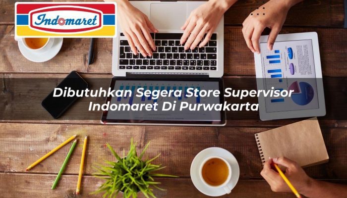 Dibutuhkan Segera Store Supervisor Indomaret di Purwakarta Tahun 2025