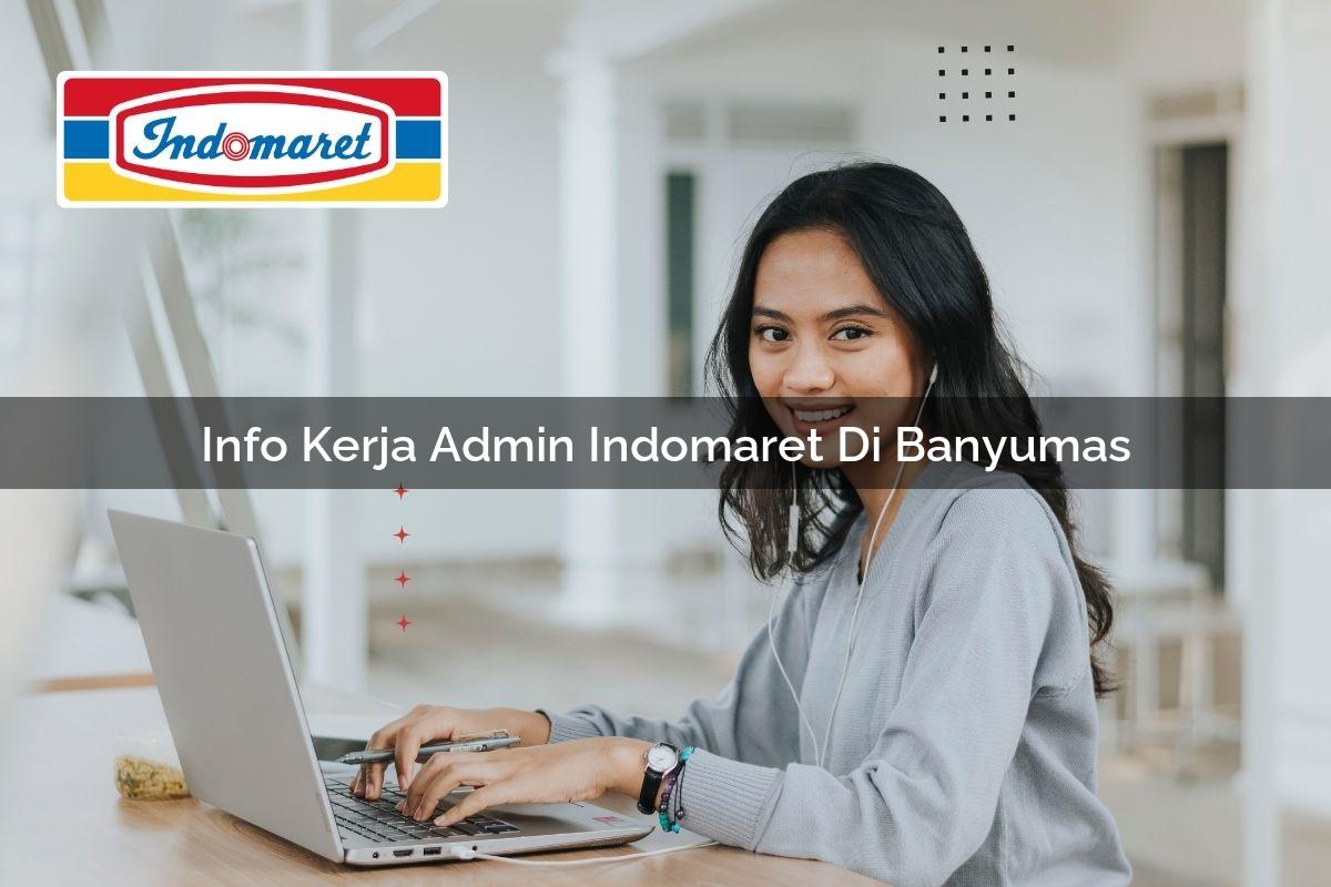 info kerja admin indomaret di banyumas 1749822117