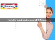 Info Kerja Admin Indomaret di Tuban Tahun 2025 8 Info Kerja Admin Indomaret di Tuban Tahun 2025