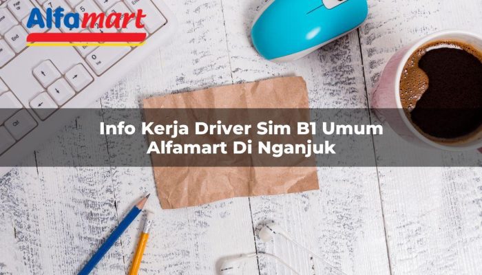 Info Kerja Driver SIM B1 Umum Alfamart di Nganjuk Tahun 2025