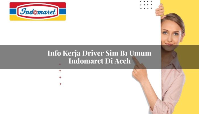 Info Kerja Driver SIM B1 Umum Indomaret di Aceh Tahun 2025