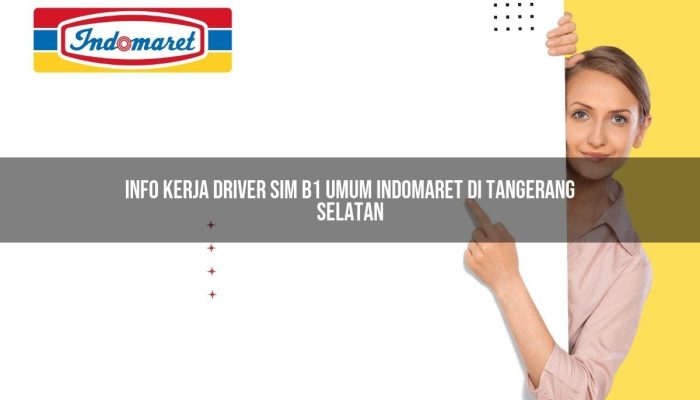 Info Kerja Driver SIM B1 Umum Indomaret di Tangerang Selatan Tahun 2025