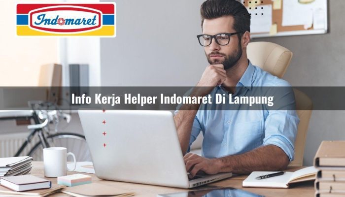 Info Kerja Helper Indomaret di Lampung Tahun 2025
