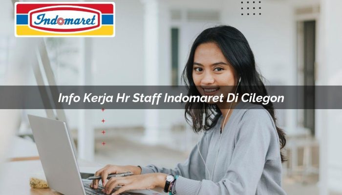 Info Kerja HR Staff Indomaret di Cilegon Tahun 2025