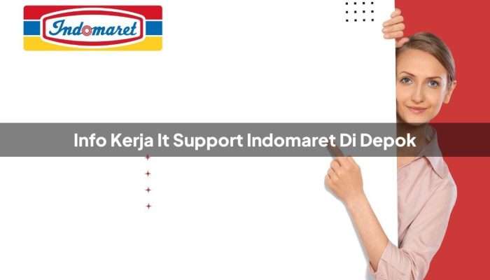 Info Kerja IT Support Indomaret di Depok Tahun 2025