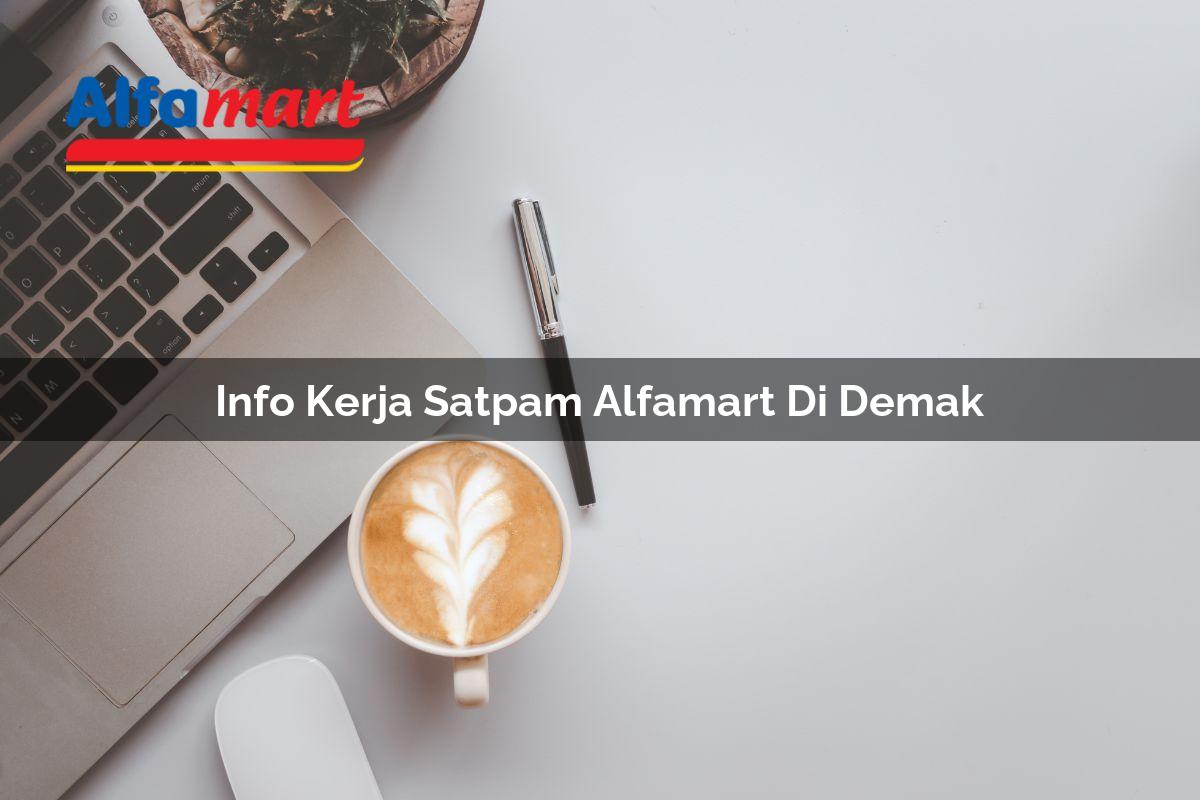 info kerja satpam alfamart di demak 1749953308