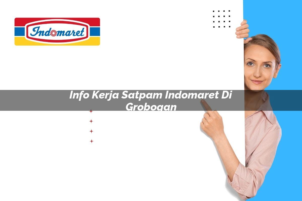 info kerja satpam indomaret di grobogan 1749856458