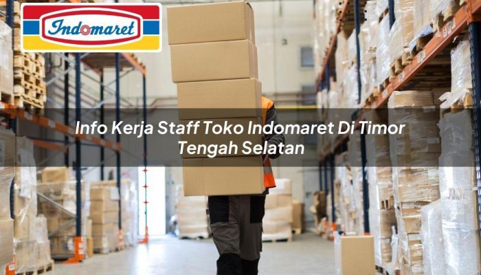 Info Kerja Staff Toko Indomaret di Timor Tengah Selatan Tahun 2025