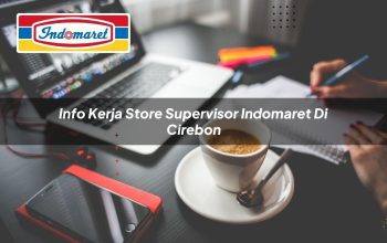 Info Kerja Store Supervisor Indomaret di Cirebon Tahun 2025 3 info kerja store supervisor indomaret di cirebon 1749810249