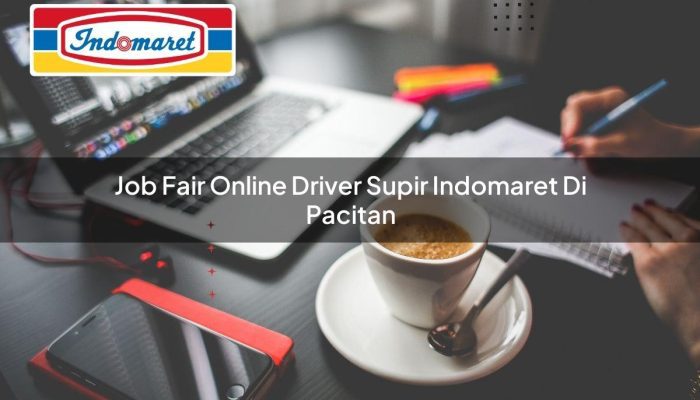 Job Fair Online Driver / Supir Indomaret di Pacitan Tahun 2025