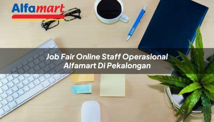 Job Fair Online Staff Operasional Alfamart di Pekalongan Tahun 2025