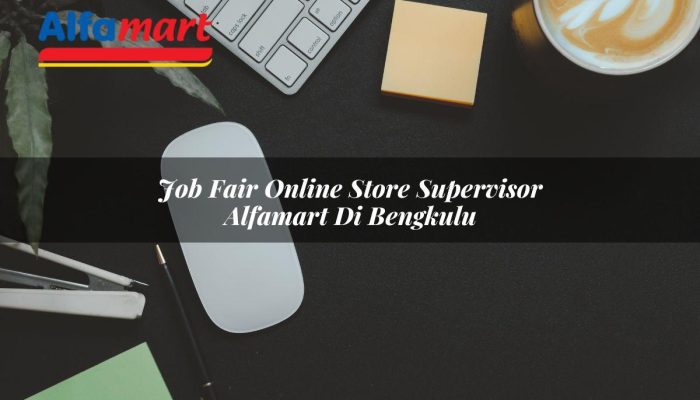 Job Fair Online Store Supervisor Alfamart di Bengkulu Tahun 2025