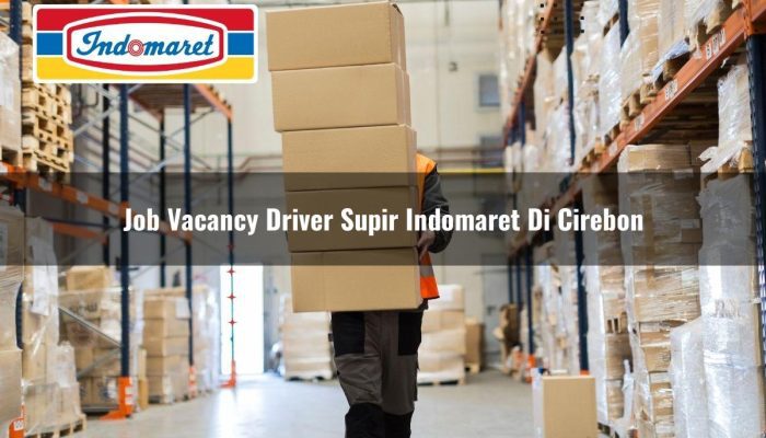 Job Vacancy Driver / Supir Indomaret di Cirebon Tahun 2025