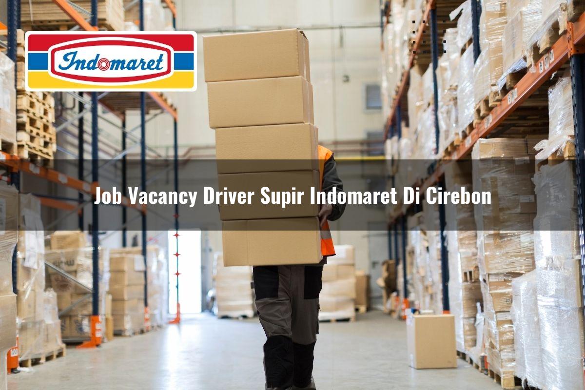 job vacancy driver supir indomaret di cirebon 1749458041
