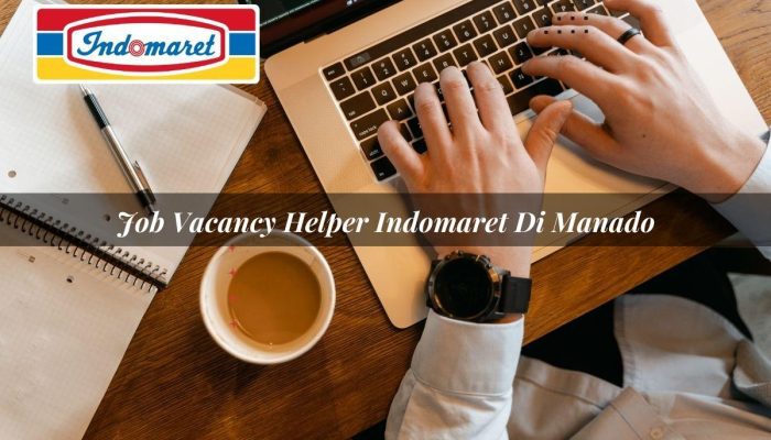 Job Vacancy Helper Indomaret di Manado Tahun 2025