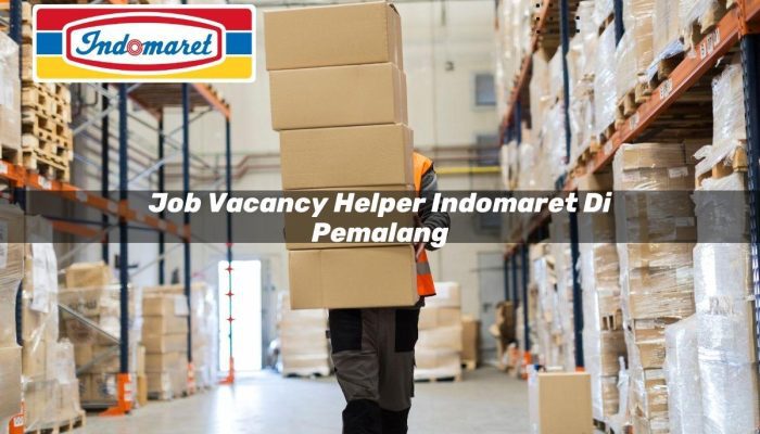 Job Vacancy Helper Indomaret di Pemalang Tahun 2025