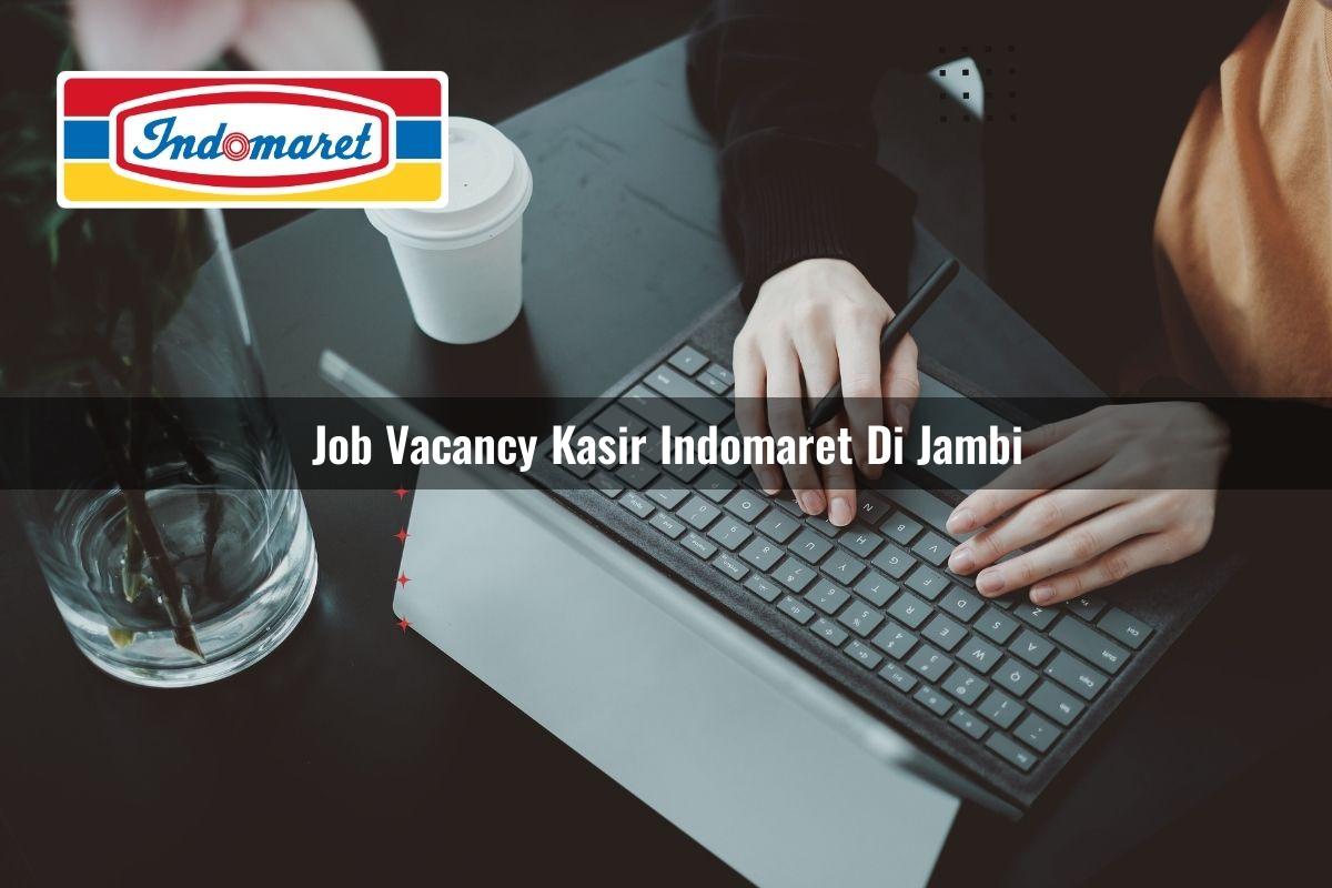 job vacancy kasir indomaret di jambi 1749615501