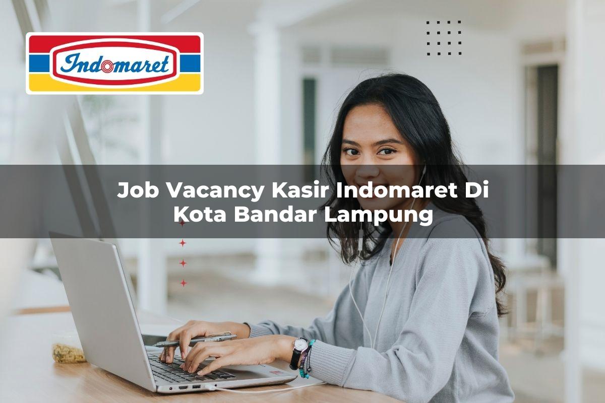 job vacancy kasir indomaret di kota bandar lampung 1748962980