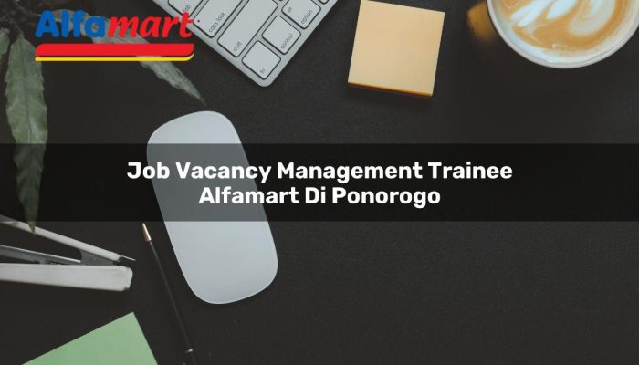 Job Vacancy Management Trainee Alfamart di Ponorogo Tahun 2025