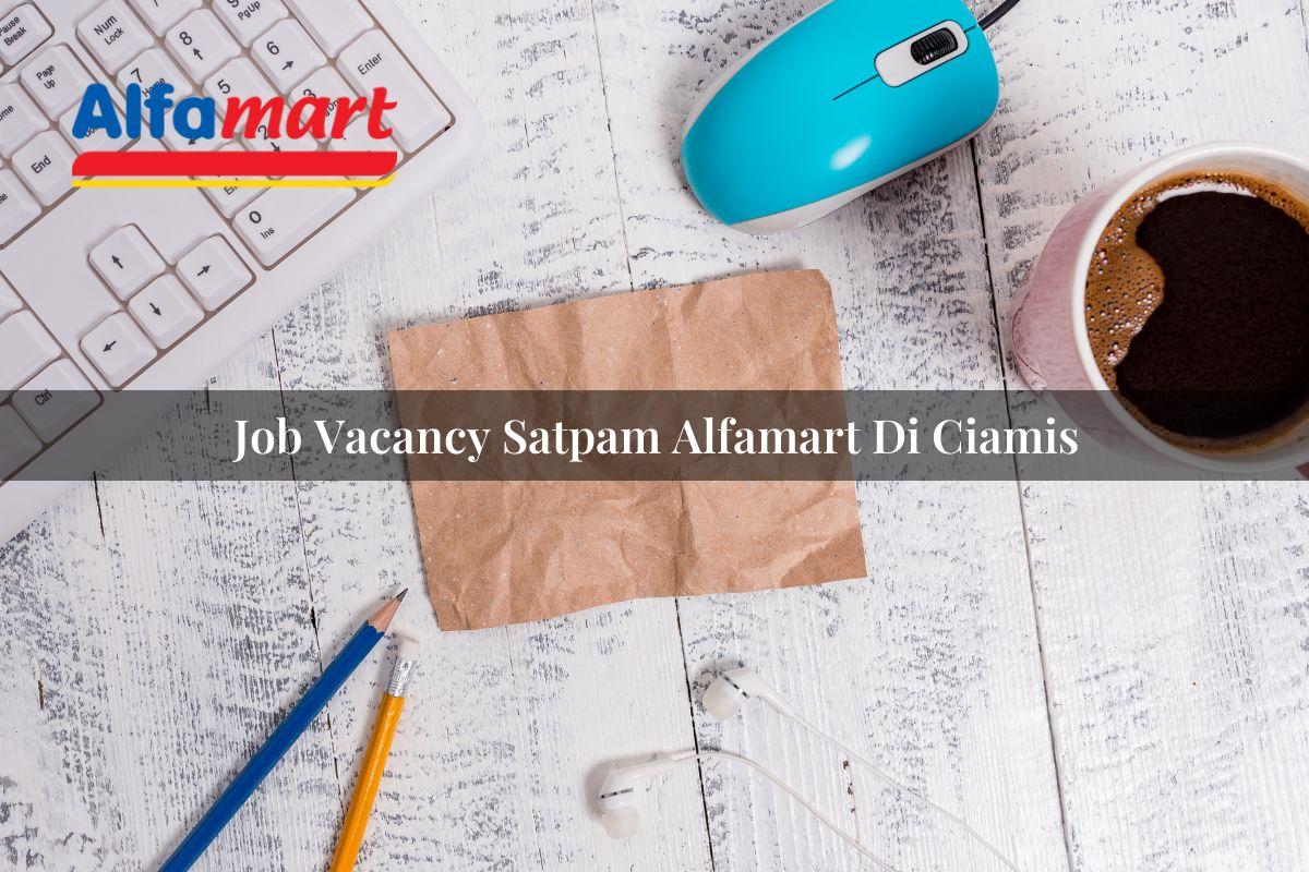 job vacancy satpam alfamart di ciamis 1749950199