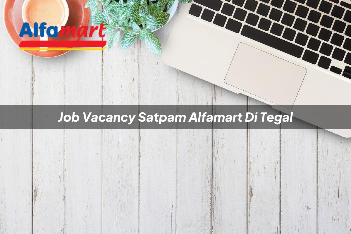 job vacancy satpam alfamart di tegal 1749956493