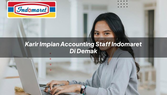 Karir Impian Accounting Staff Indomaret di Demak Tahun 2025