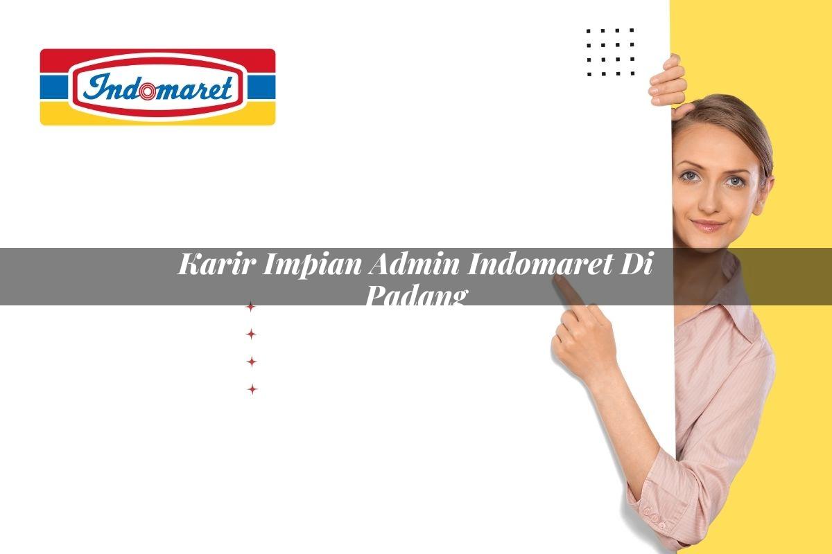 karir impian admin indomaret di padang 1749820077