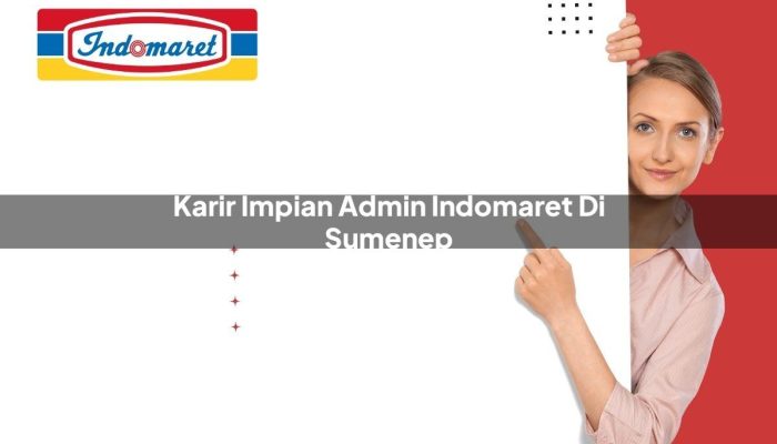 Karir Impian Admin Indomaret di Sumenep Tahun 2025