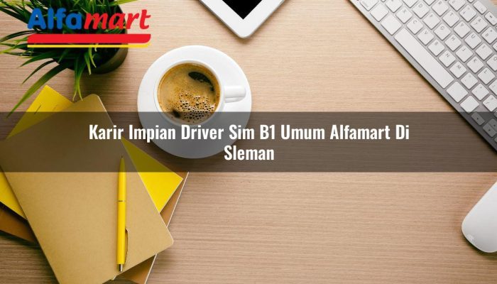 Karir Impian Driver SIM B1 Umum Alfamart di Sleman Tahun 2025