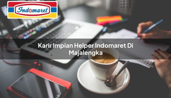 Karir Impian Helper Indomaret di Majalengka Tahun 2025