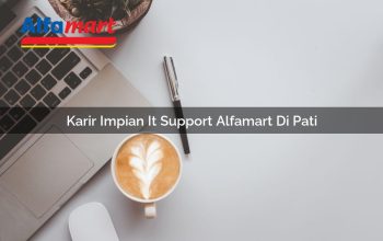 Karir Impian IT Support Alfamart di Pati Tahun 2025 3 karir impian it support alfamart di pati 1749985367
